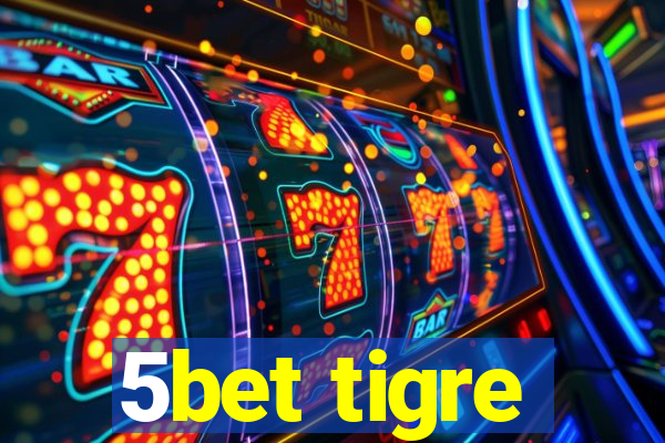 5bet tigre